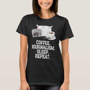 Journalist Coffee Journalism Sleep Repeat Graphic T-Shirt