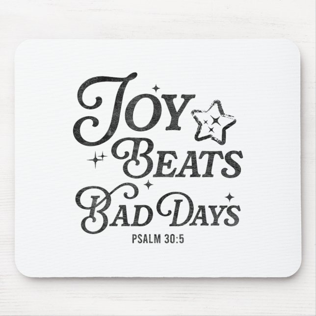 Joy Beats Bad Days Psalm 30_5 Uplifting Christian  Mousepad (Vorne)