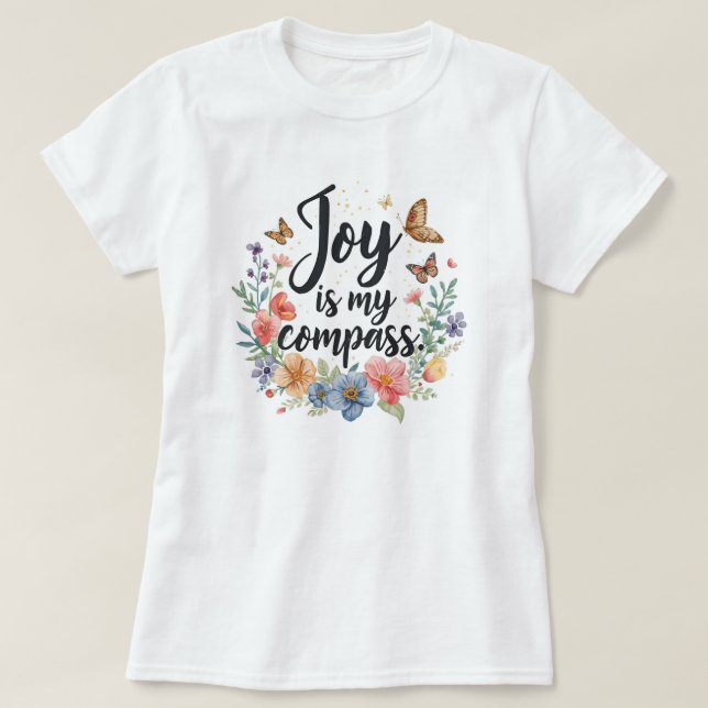 Joy Is My Compass Floral Butterfly  T-Shirt (Design vorne)