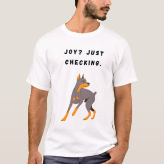 Joy? Kontrollieren Sie einfach. Funny Dog T-Shirt