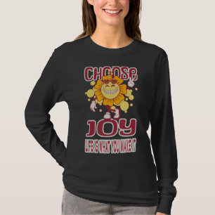 Joy Life ist das, was du schaffst T-Shirt