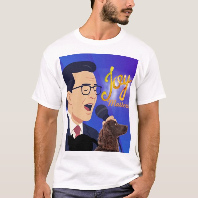 Joy Matters Stephen Colbert Singing Meme T-Shirt (Vorderseite)