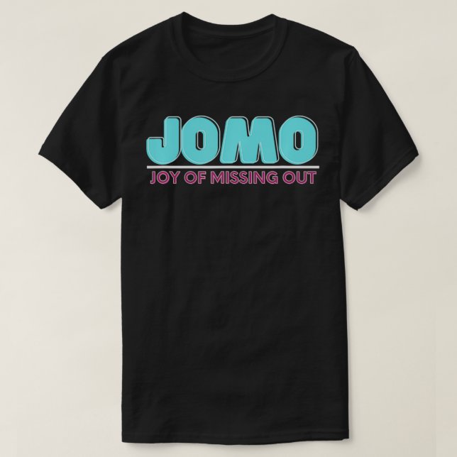 Joy Of Missing Out Jomo  T-Shirt (Design vorne)
