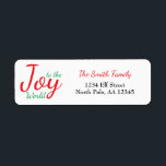 Joy to the World Christmas Address Label<br><div class="desc">Nehmen Sie Ihre Weihnachtskuverts mit dieser Freude an den Weihnachtsadressen der Welt. Passen Sie Ihren Namen und Ihre Adresse an. Es enthält 'Joy to the World' in einem roten und grünen Schriftart,  der dem Schriftart für Ihren Namen entspricht.</div>