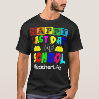Joyeuse Dernière Journée D'Enseignant Vie T-shirt