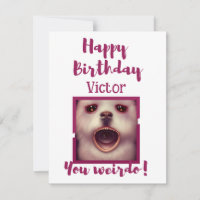 Joyeux Anniversaire Vous Weirdo Carte personnalisé