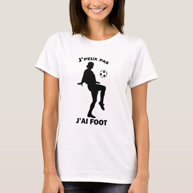 J'peux pas, j'ai FOOT T-Shirt (Vorderseite)