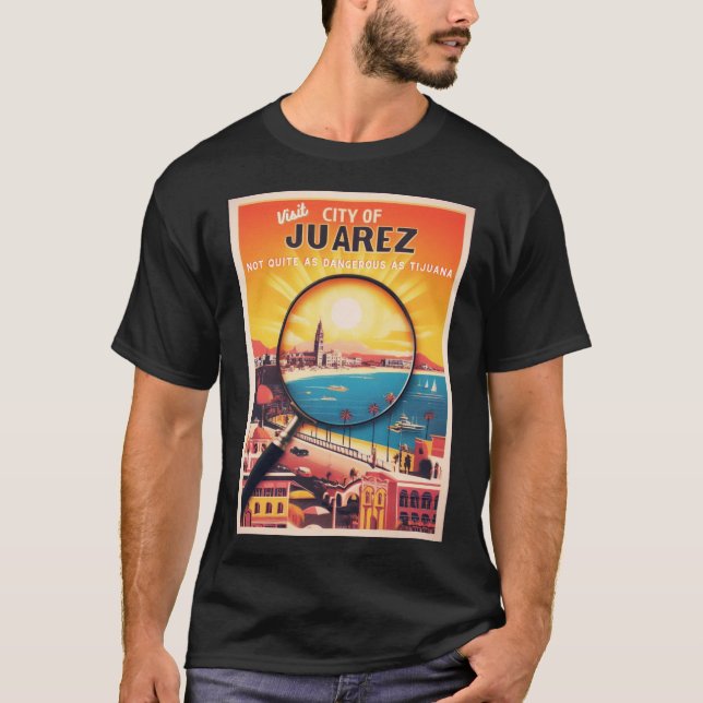 Juarez Travel Poster besuchen T-Shirt (Vorderseite)