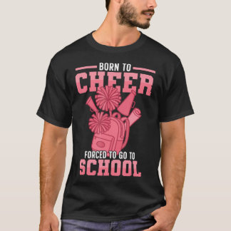 Jubel Cheerleading Geboren um zu jubeln, gezwungen T-Shirt