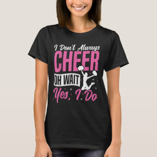 Jubel Cheerleading Ich jubele nicht immer Oh warte T-Shirt