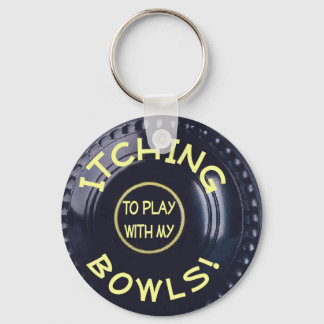 Juckreiz zum Spielen mit meinen Bowlen Schlüsselanhänger