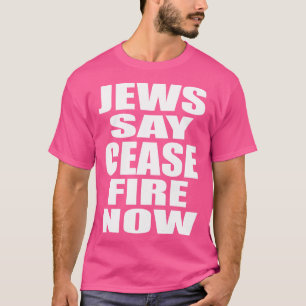 Juden sagen: Stellt jetzt das Feuer ein. Nicht in T-Shirt