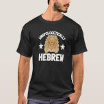 Jüdisch-Hebräisch-Israelite Menorah ohne Entschuld T-Shirt<br><div class="desc">Jüdisch-hebräisch-israelische Menorah unentschuldbar hebräisch.</div>