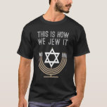 Jüdische Hanukkah Menorah so jüdisch wir es T-Shirt<br><div class="desc">Jüdische Hanukka Menorah ist so jüdisch wie wir es jüdisch.</div>