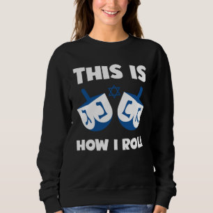 Jüdischer Humor So rolle ich Dreidel Hebräisch Ha Sweatshirt