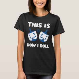 Jüdischer Humor So rolle ich Dreidel Hebräisch Ha T-Shirt