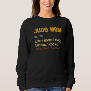 Judo Mama Definition Proud Judo Mama Sweatshirt