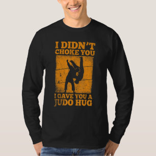 Judoka Ich habe dich nicht gewürgt Ich habe dir ei T-Shirt