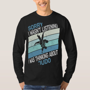 Judokas Judoist Sorry, dass ich Judo retr nicht hö T-Shirt
