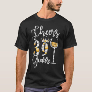 Juers to 39 Years Old Happy 39. Geburtstag Königin T-Shirt