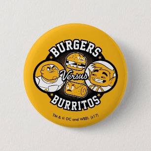 Jugendlich Titanen gehen!   Burger gegen Burritos Button