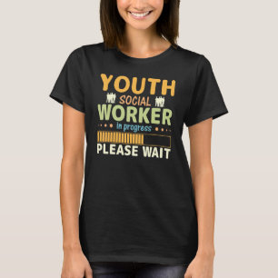 Jugendsozialarbeiter In Bearbeitung Bitte Warten T-Shirt