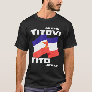 Jugoslavija Flag Josip Broz Tito Sfry Jugoslawien  T-Shirt