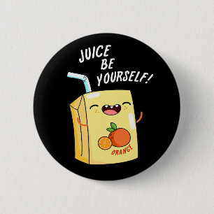 Juice Be Sie selbst Funny Orange Juice Pub Button