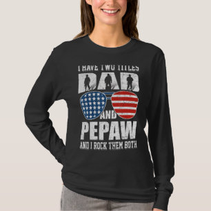 Juli habe ich zwei Titel Vater und Pepaw T-Shirt