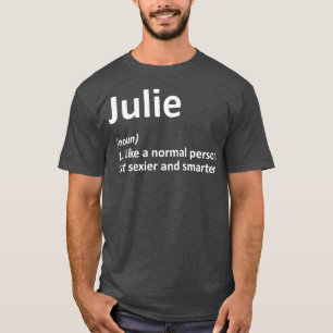 JULIE Definition Personalisiert Name Funny Gift T-Shirt