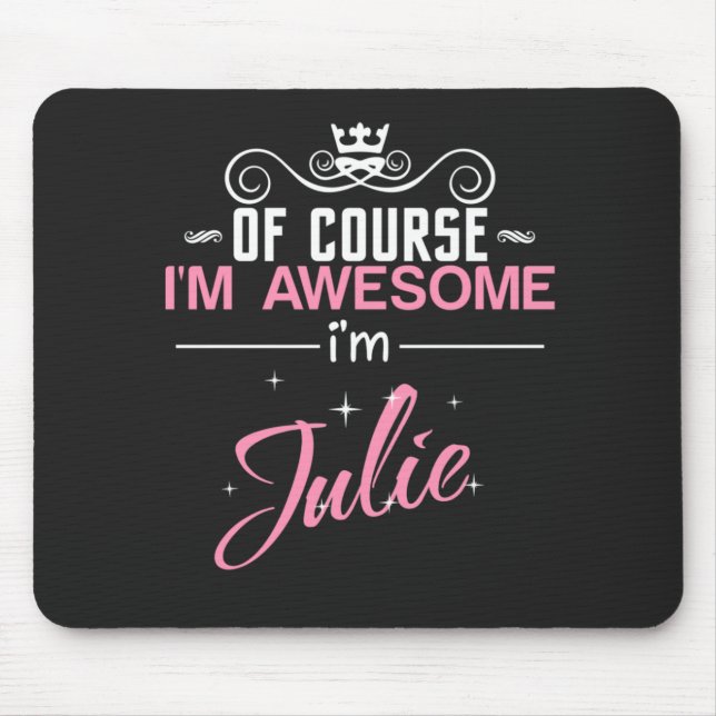 Julie Natürlich bin ich Phantastisch, Julie zu sei Mousepad (Vorne)
