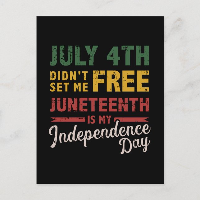 July 4th didn't free Juneteenth day independence Postkarte (Vorderseite)