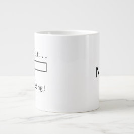 Jumbo Größe Tasse mit "Bitte warten ... Ich denke 