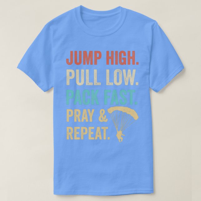 Jump High Pull Low Pack Fast Pray Verstärker Wiede T-Shirt (Design vorne)