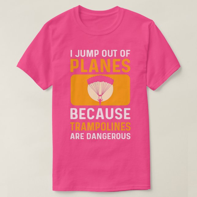 Jump Out Of Planes Parachuting Skydiving TShirt (Design vorne)