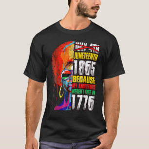 Juneteenth 1865 Freedom Day Ancestors Not Free In T-Shirt