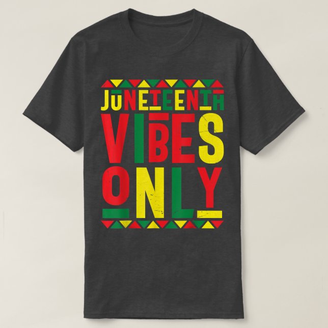 Juneteenth Celebration Funny Juneteenth Vibes Only T-Shirt (Design vorne)