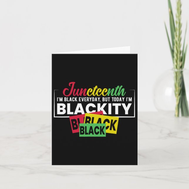 Juneteenth Im Black Everyday Karte (Vorderseite)