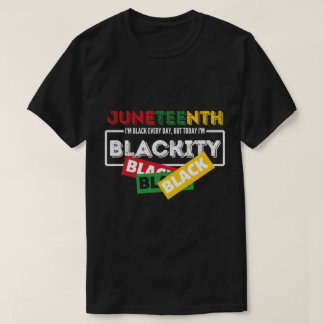 Juneteenth i'm Black jeden Tag, aber heute im Blac T-Shirt