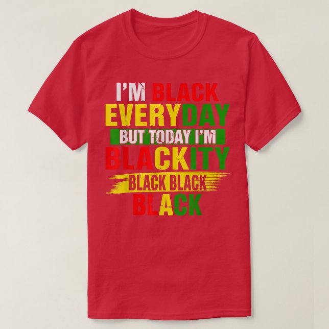 Juneteenth I'm Blackity Black Power African Americ T-Shirt (Design vorne)