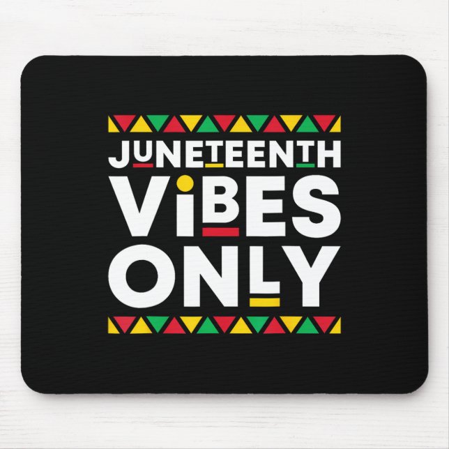 Juneteenth Vibes Only African American History Bla Mousepad (Vorne)