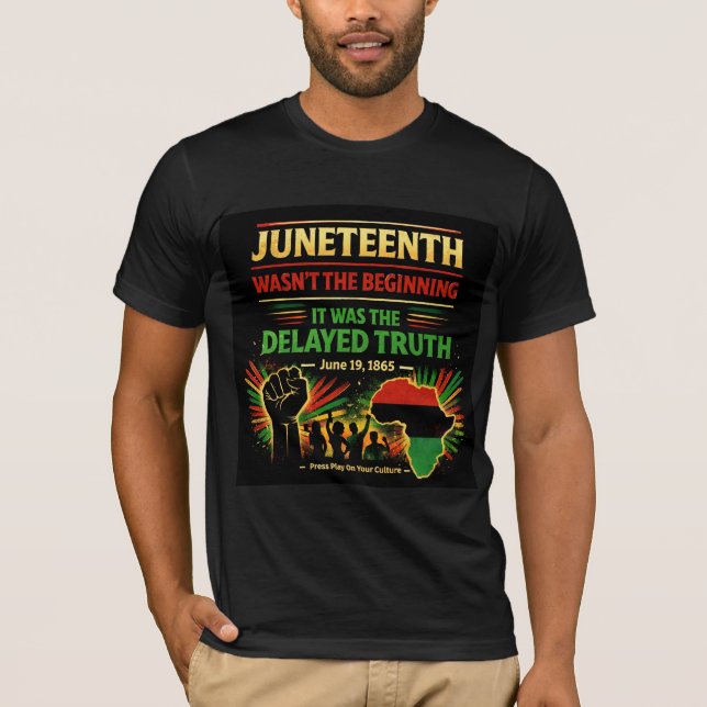 Juneteenth Wasn’t the Beginning Shirt  (Vorderseite)
