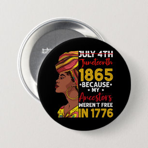 Juneteenth, weil meine Vorfahren 1776 nicht frei w Button