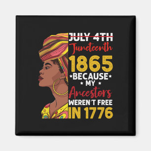 Juneteenth, weil meine Vorfahren 1776 nicht frei w Magnet