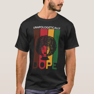 Junetezehnt Unapologetisch Dope Afro Woman T-Shirt