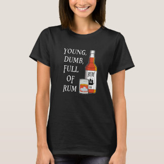 Jung Dumm Voller Rum T-Shirt