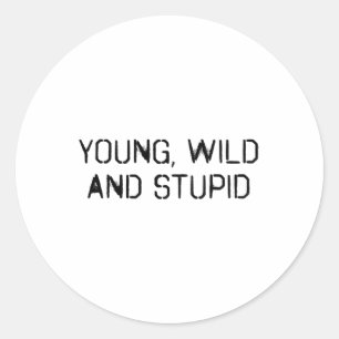 Jung wild und dumm runder aufkleber