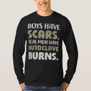 Jungen haben Narben Real Männer Autoclave Brurns F T-Shirt