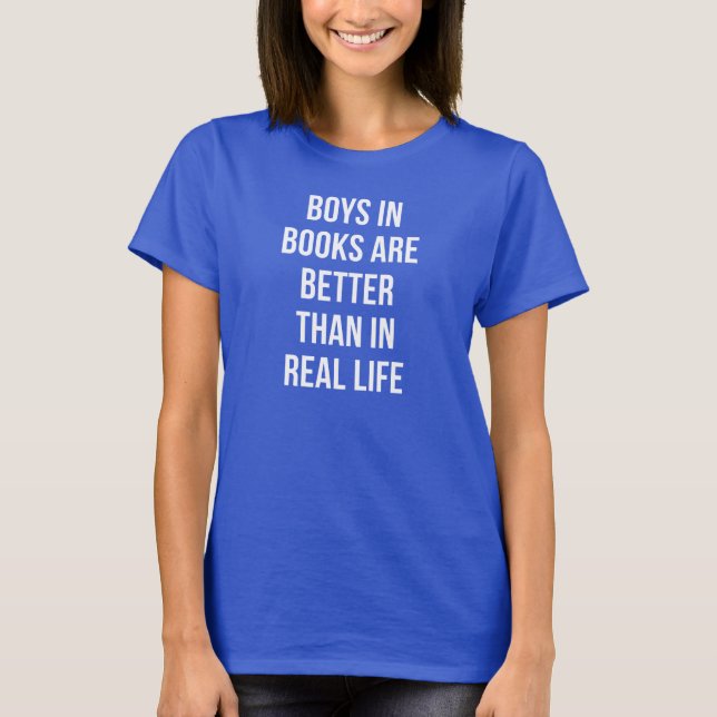 Jungen in Büchern sind besser als im realen T - Sh T-Shirt (Vorderseite)