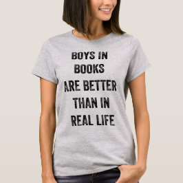 Jungen in Büchern sind besser als im wirklichen Le T-Shirt